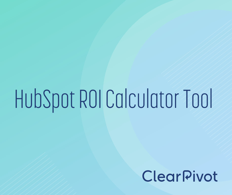 HubSpot ROI Calculator ClearPivot